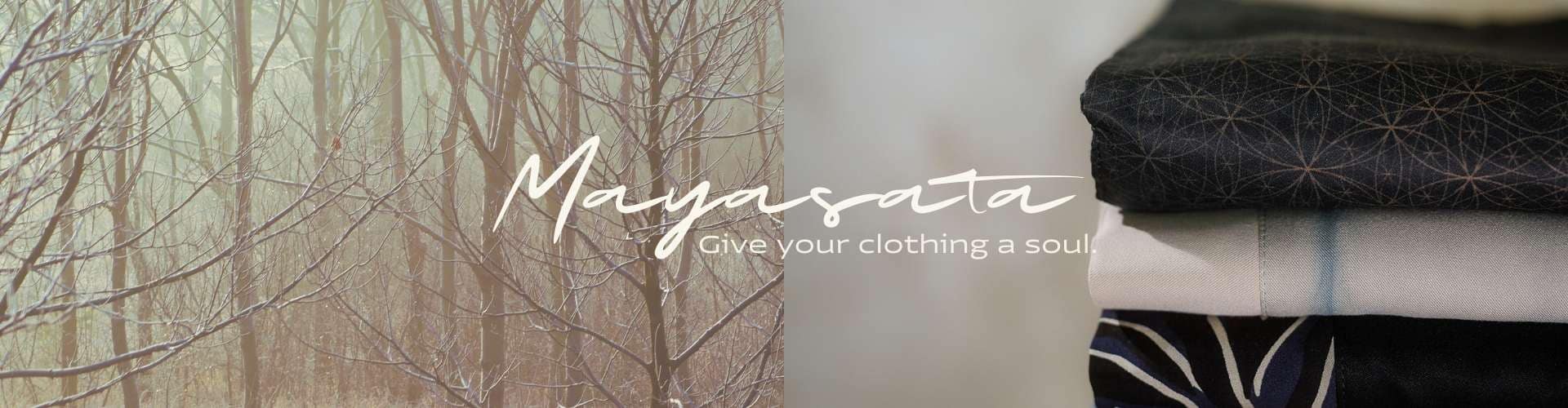 Design and nature- Mayasata. Give your clothing a soul.